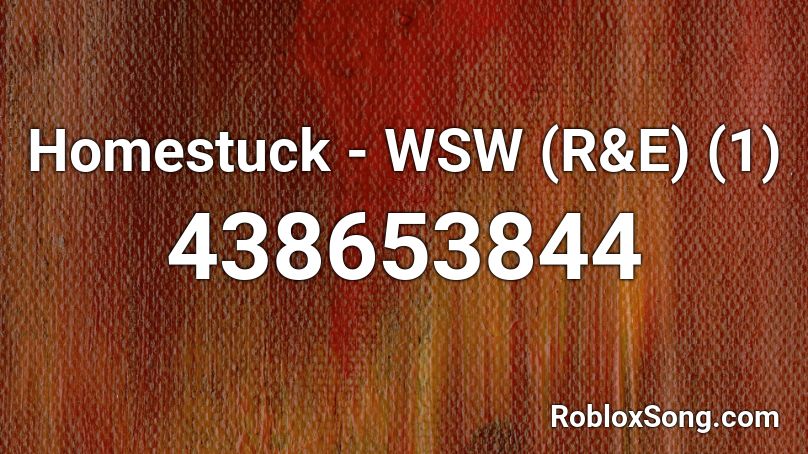 Homestuck Wsw R E 1 Roblox Id Roblox Music Codes - roblox song id for black homestuck