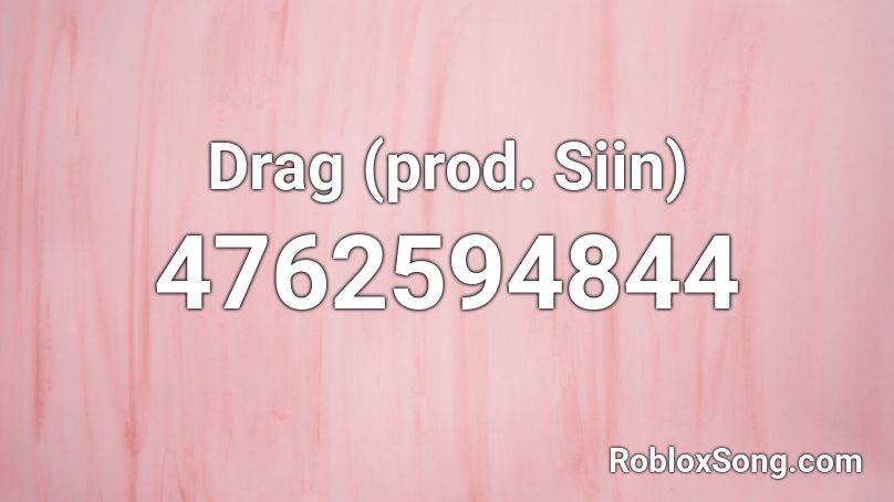 Drag (prod. Siin) Roblox ID