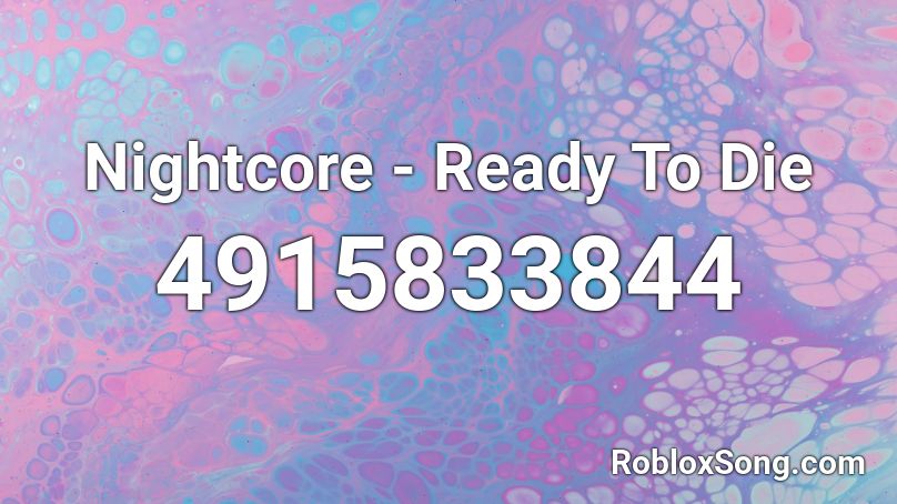 Nightcore - Ready To Die Roblox ID