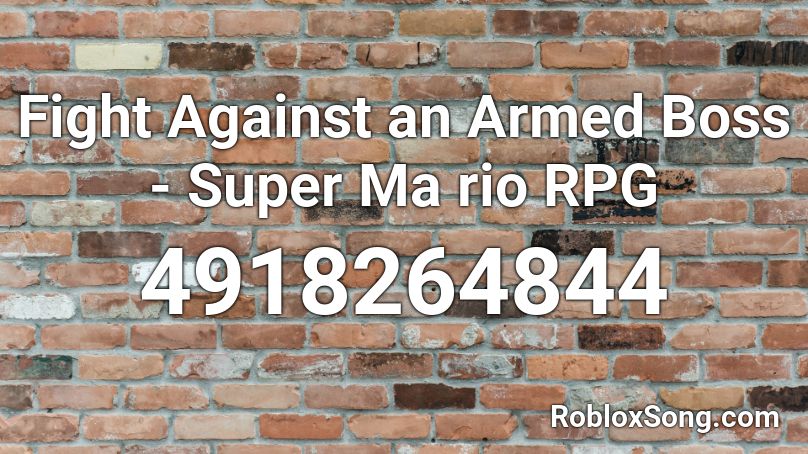 Fight Against an Armed Boss - Super Ma rio RPG Roblox ID