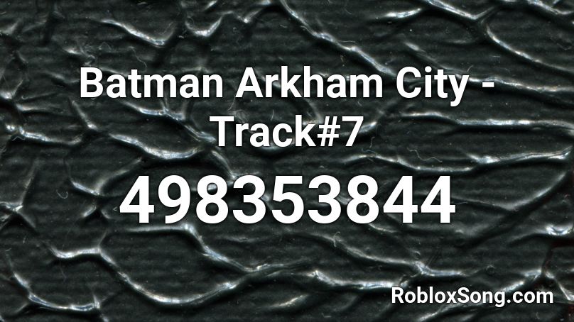 Batman Arkham City - Track#7 Roblox ID