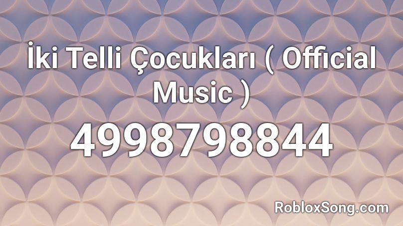 İki Telli Çocukları ( Official Music ) Roblox ID