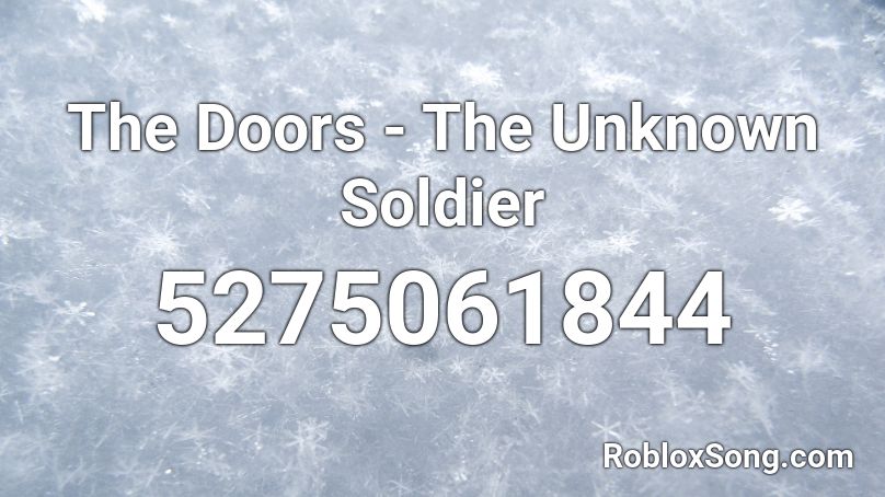 The Doors - The Unknown Soldier Roblox ID