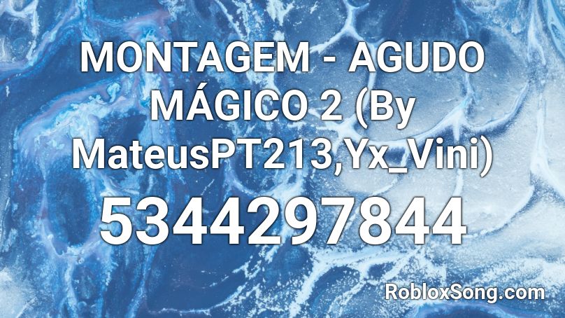 MONTAGEM - AGUDO MÁGICO 2 (By MateusPT213,Yx_Vini) Roblox ID