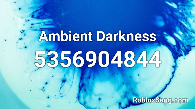 Ambient Darkness Roblox ID