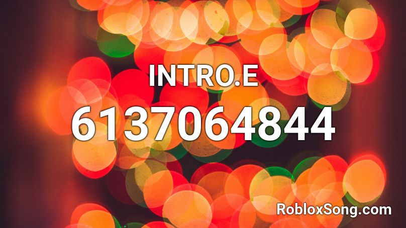 INTRO.E Roblox ID