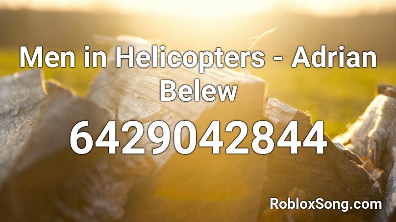 Men in Helicopters - Adrian Belew Roblox ID