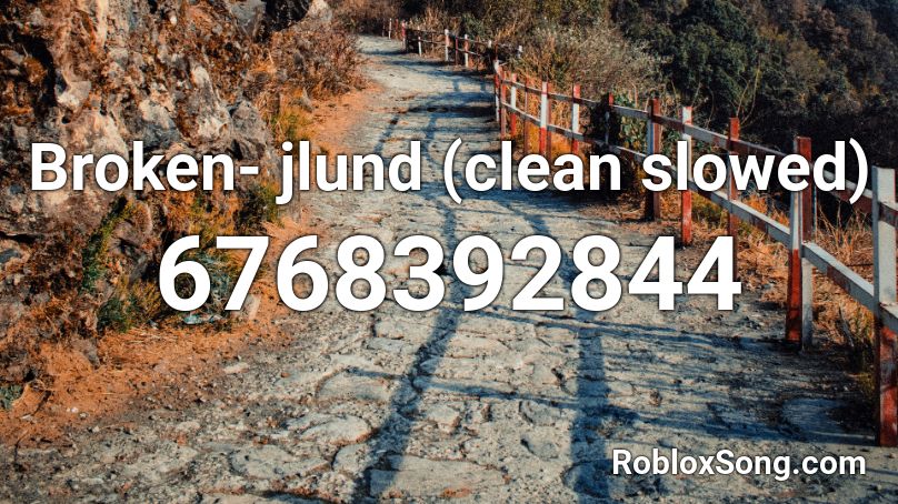 Broken- jlund (clean slowed) Roblox ID
