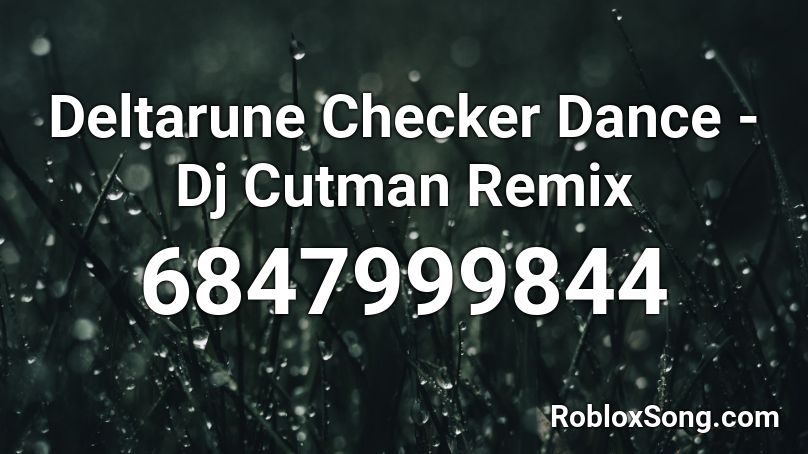 Deltarune Checker Dance - Dj Cutman Remix Roblox ID