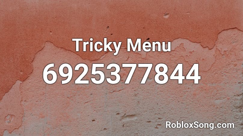 Tricky Menu Roblox Id Roblox Music Codes - roblox menu song
