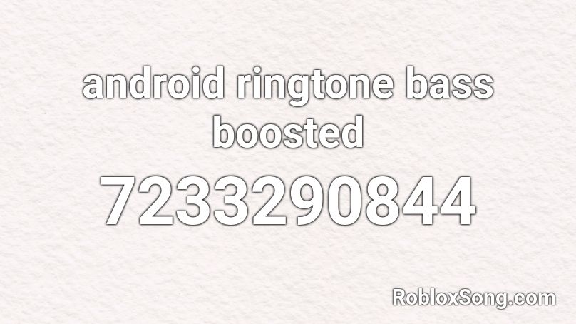 android ringtone bass boosted Roblox ID