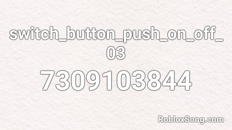 switch_button_push_on_off_03 Roblox ID