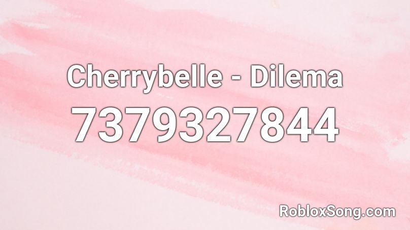 Cherrybelle - Dilema Roblox ID