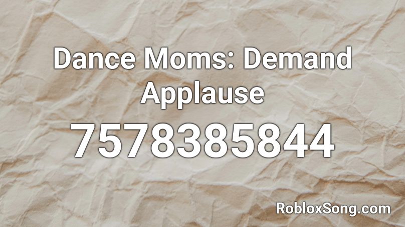 Dance Moms: Demand Applause Roblox ID