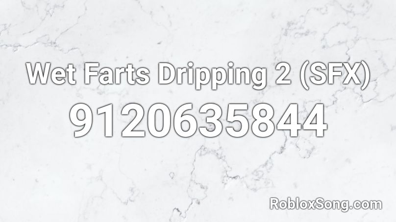 Wet Farts Dripping 2 (SFX) Roblox ID