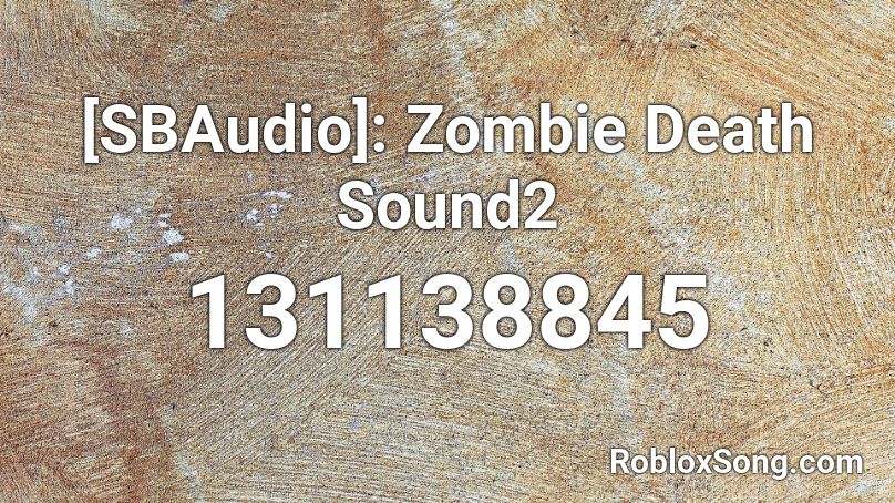 [SBAudio]: Zombie Death Sound2 Roblox ID