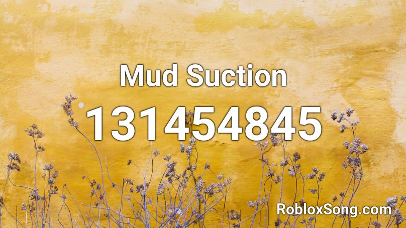 Mud Suction Roblox ID