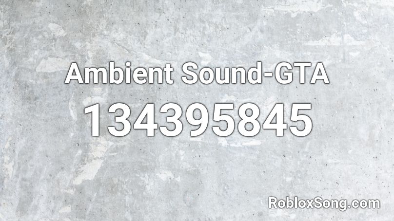 Ambient Sound-GTA Roblox ID