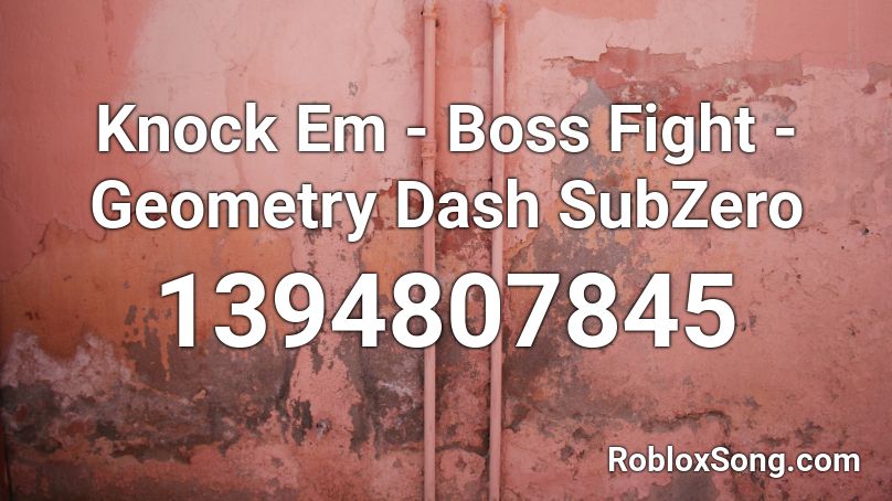 Knock Em - Boss Fight - Geometry Dash SubZero Roblox ID