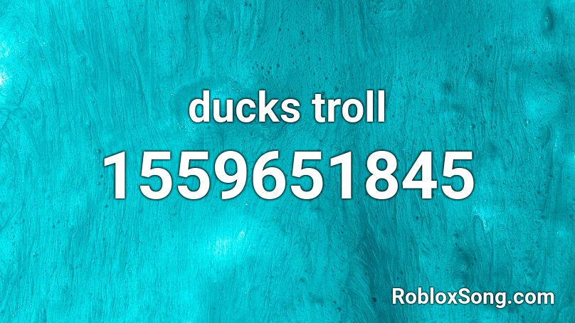 ducks troll Roblox ID