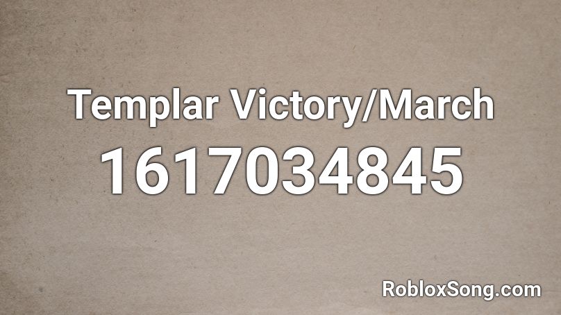 Templar Victory/March Roblox ID