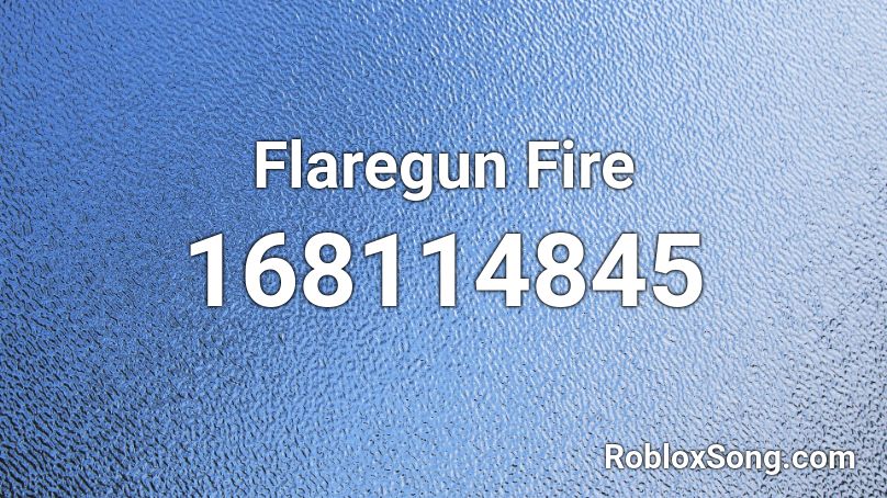 Flaregun Fire Roblox ID