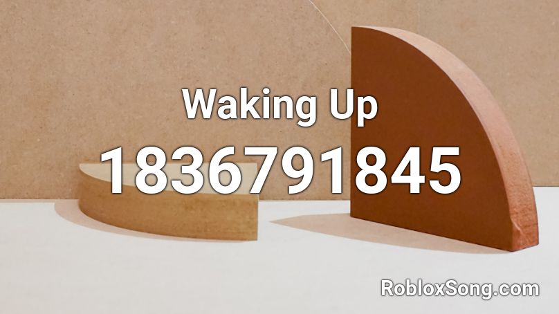 Waking Up Roblox ID