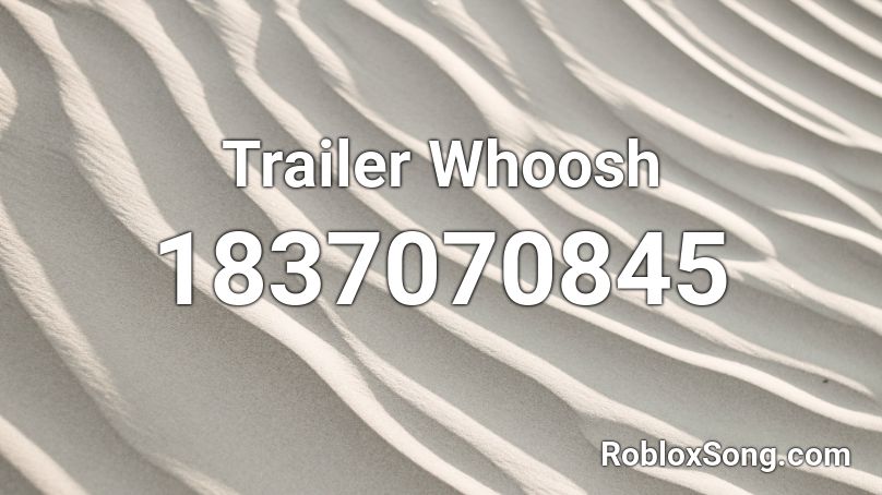 Trailer Whoosh Roblox ID