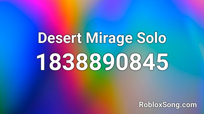 Desert Mirage Solo Roblox ID