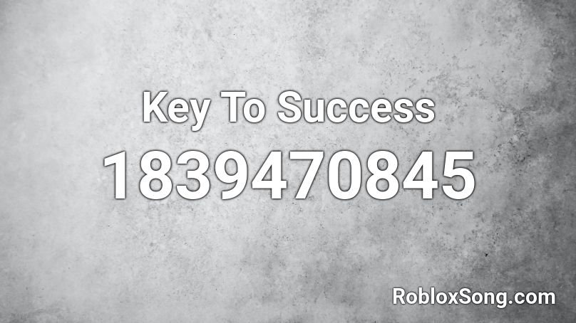 Key To Success Roblox ID