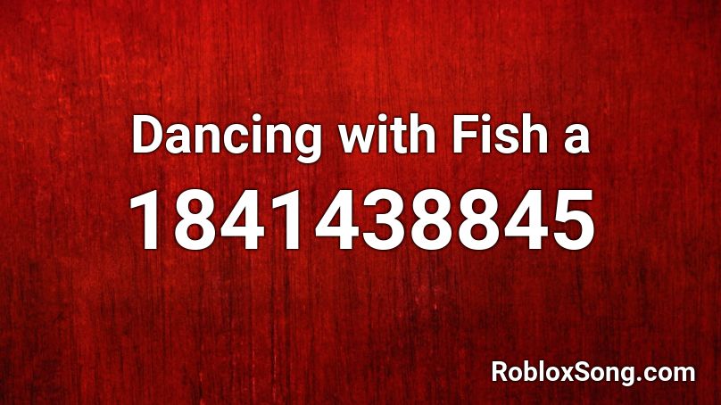 Dancing with Fish a Roblox ID