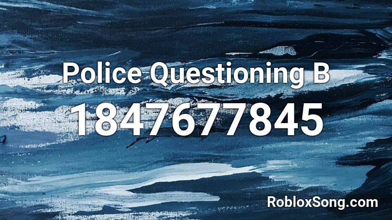 Police Questioning B Roblox ID