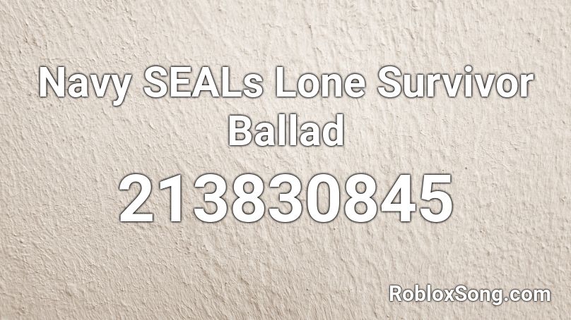 Navy SEALs Lone Survivor Ballad Roblox ID