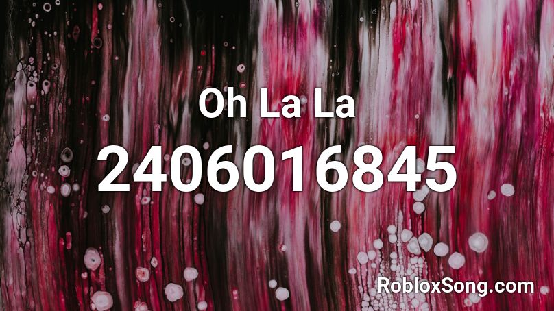 Oh La La Roblox Id Roblox Music Codes - roblox song code for lala