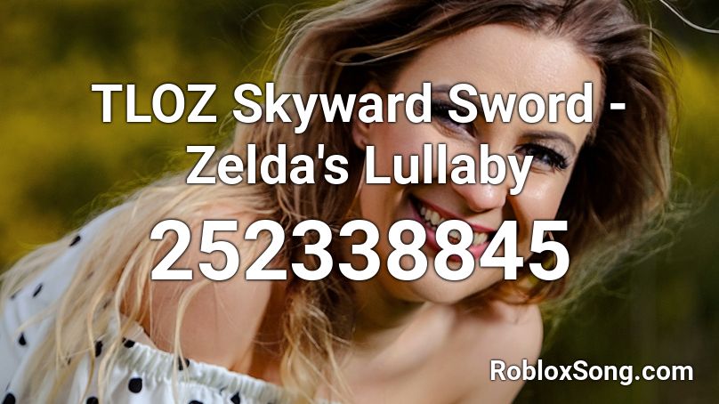 TLOZ Skyward Sword - Zelda's Lullaby Roblox ID