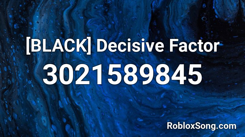 [BLACK] Decisive Factor Roblox ID
