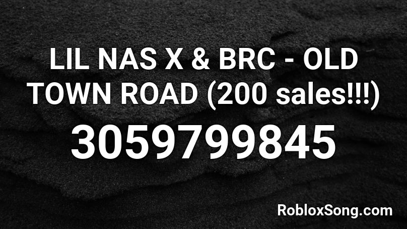 Lil Nas X Brc Old Town Road 200 Sales Roblox Id Roblox Music Codes - roblox music code for old town road remix