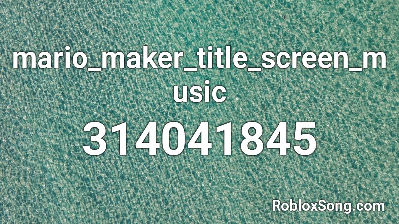 mario_maker_title_screen_music Roblox ID