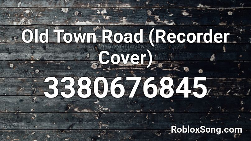 Old Town Road (Recorder Cover) Roblox ID