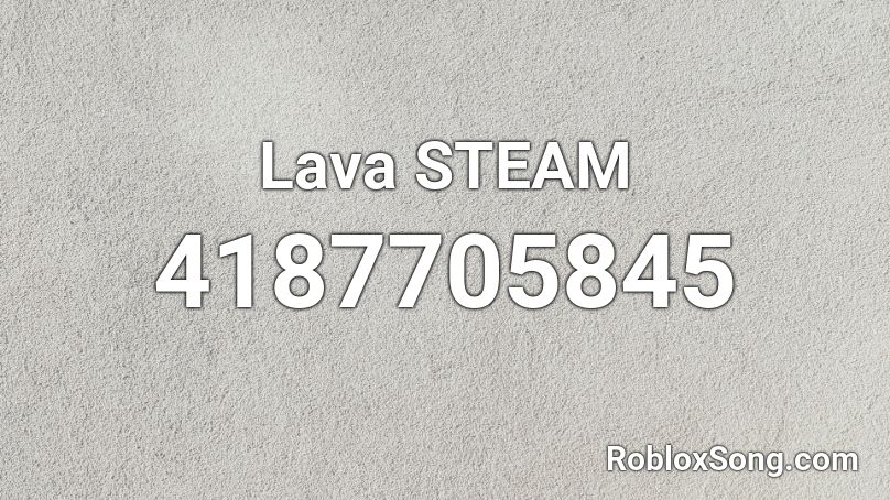 Lava STEAM Roblox ID