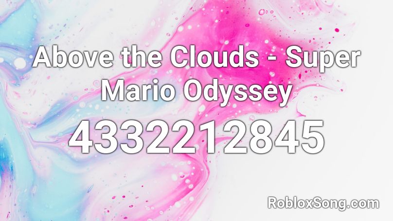 Above The Clouds Super Mario Odyssey Roblox Id Roblox Music Codes - super mario odyssey music roblox