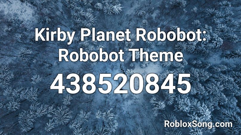 Kirby Planet Robobot: Robobot Theme Roblox ID