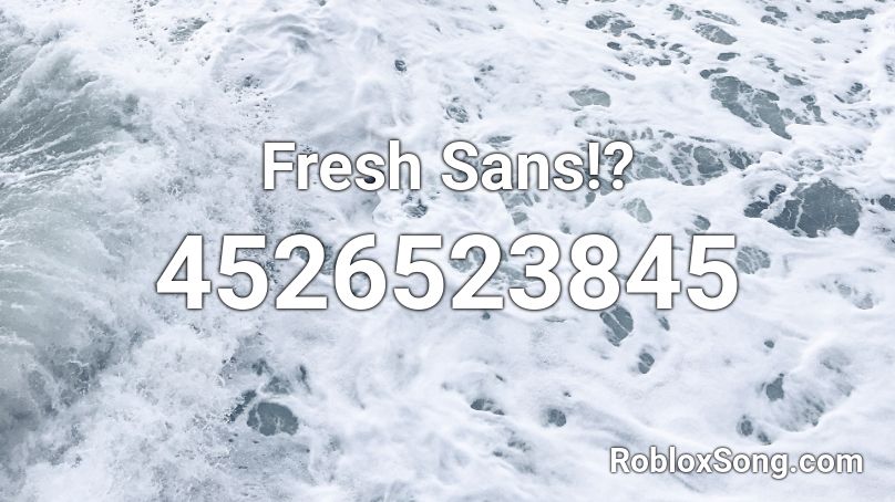 Fresh Sans!? Roblox ID
