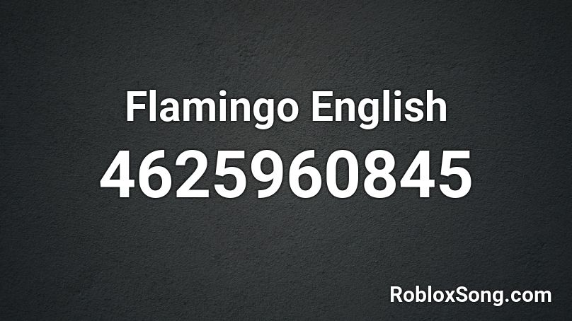 Flamingo English Roblox ID
