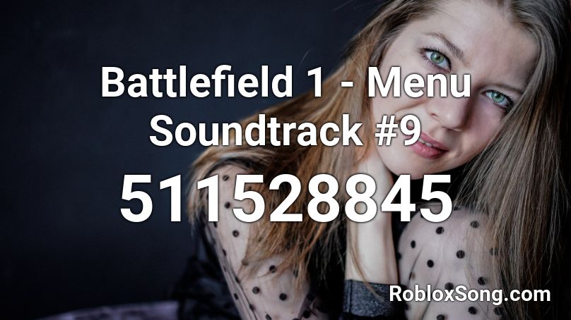 Battlefield 1 - Menu Soundtrack #9  Roblox ID
