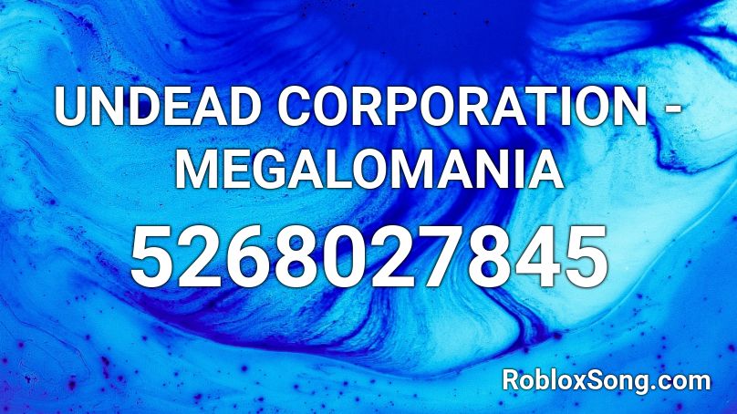 UNDEAD CORPORATION - MEGALOMANIA Roblox ID