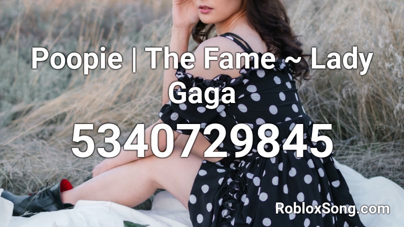 Poopie | The Fame ~ Lady Gaga Roblox ID