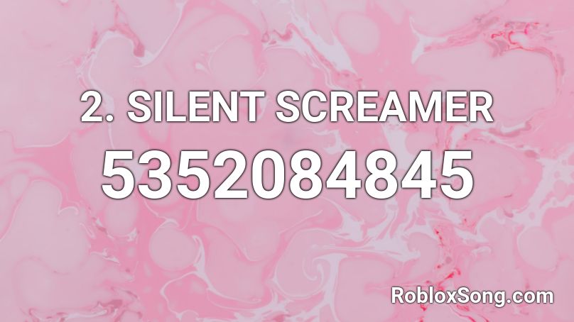 2 Silent Screamer Roblox Id Roblox Music Codes - roblox here comes the money loud