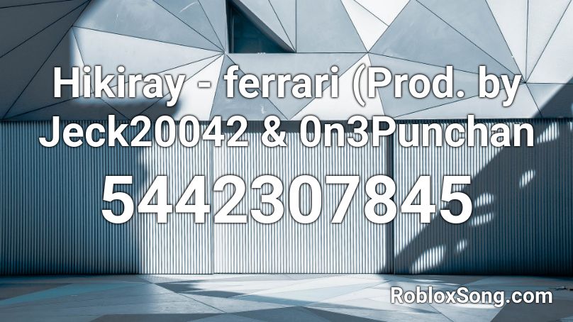 Hikiray - ferrari (Prod. by Jeck20042 & 0n3Punchan Roblox ID