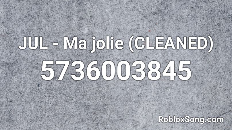 JUL - Ma jolie (CLEANED) Roblox ID
